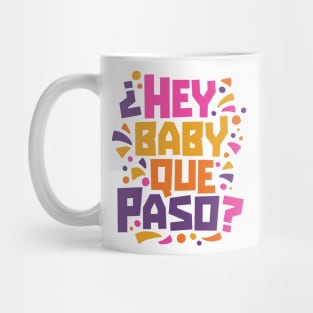 Hey Baby Que Paso? Funny Spanglish Quote Mug